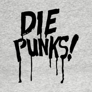 DiE Punks! (black) T-Shirt